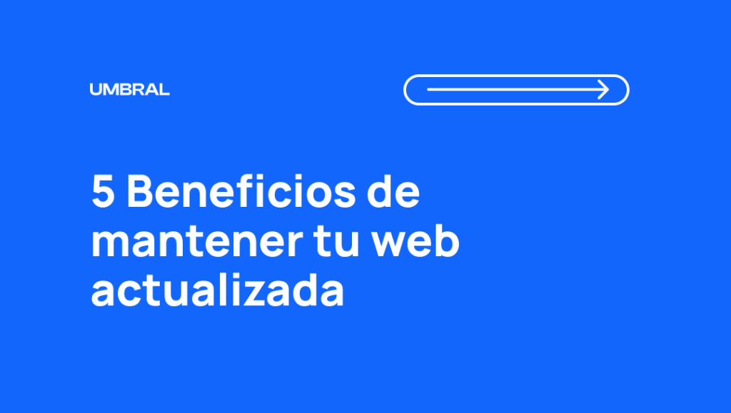 5 beneficios de mantener tu web actualizada